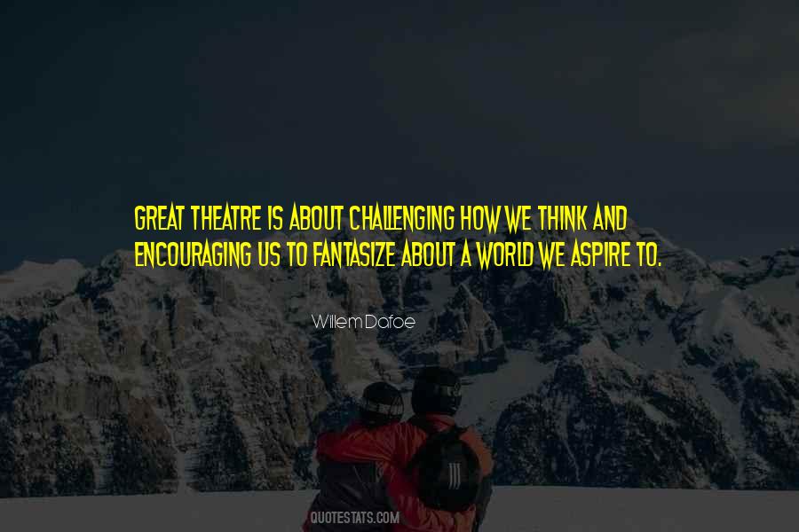 Great Theatre Quotes #851379