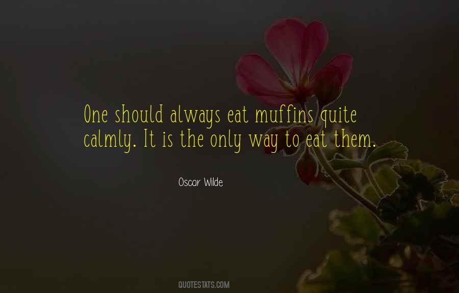 Eat Muffins Quotes #2970