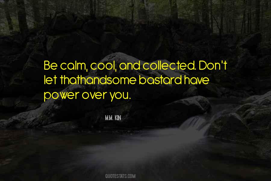 Calm Cool Collected Quotes #1076886