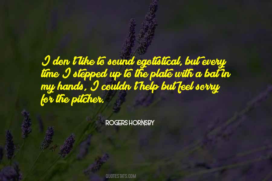 Feel Sorry For Quotes #1230010