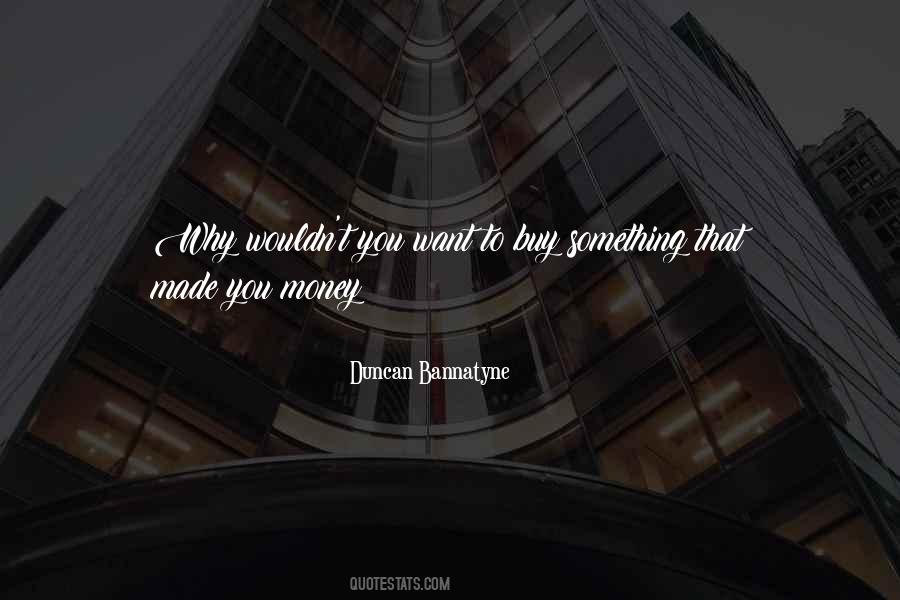 Bannatyne Quotes #1870493