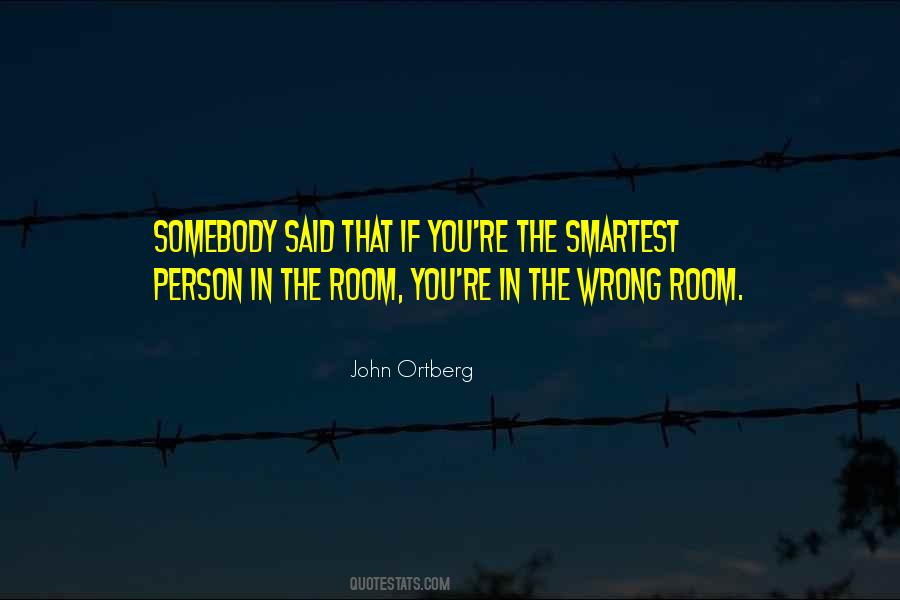 Smartest Person In The Room Quotes #1550668