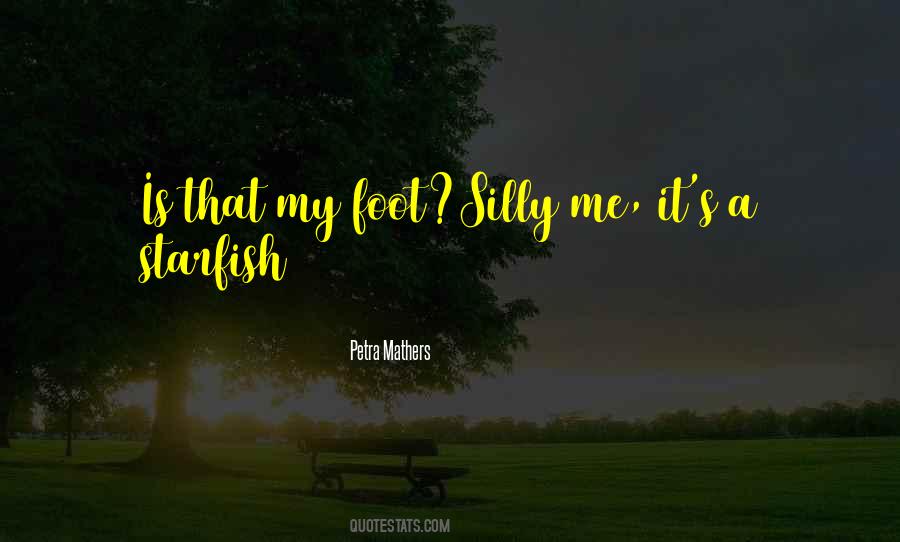 Silly Me Quotes #410529