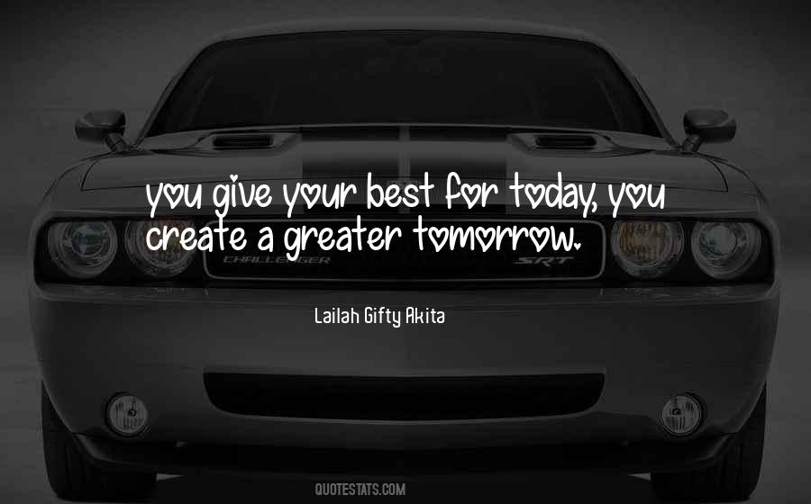 Greater Tomorrow Quotes #1718134