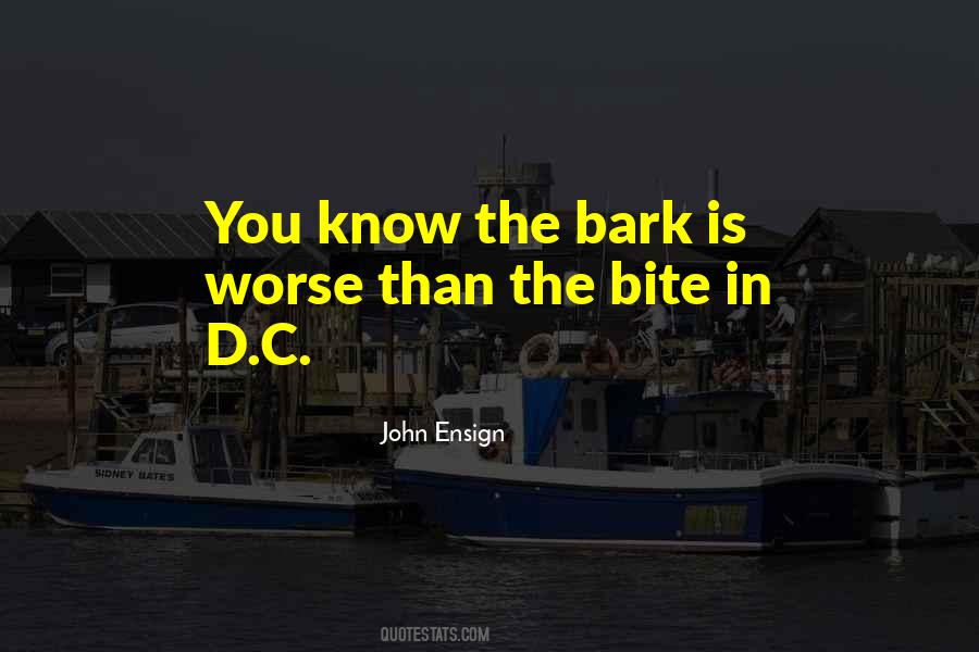 Bark Is Worse Than Bite Quotes #966816