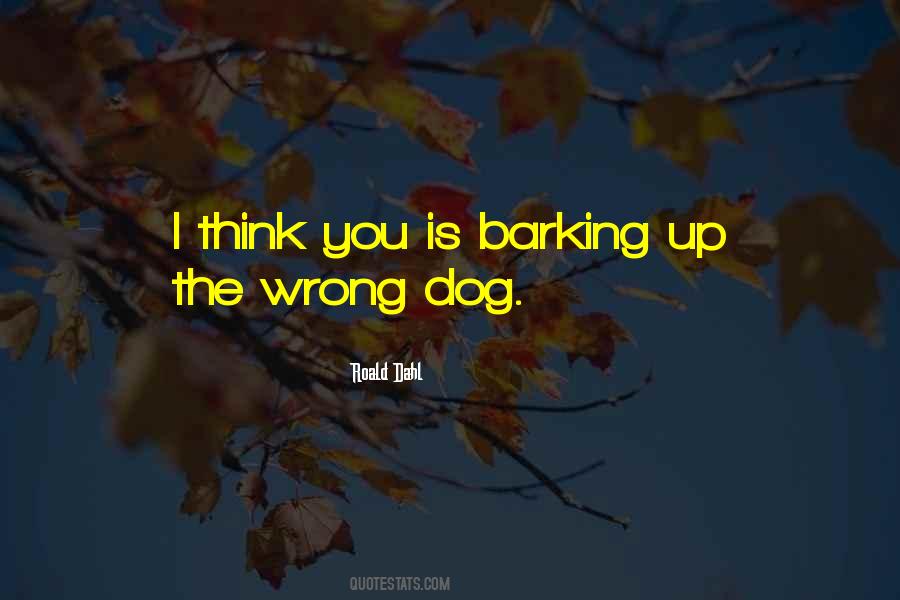 Barking Up Quotes #508865