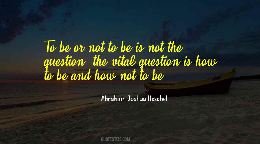 Be Or Not To Be Quotes #1279430