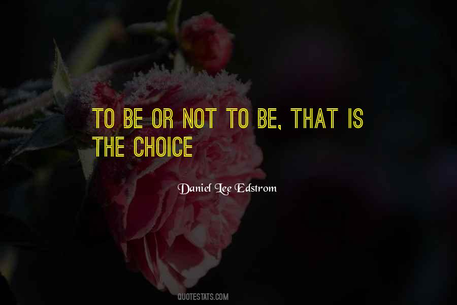 Be Or Not To Be Quotes #1793370
