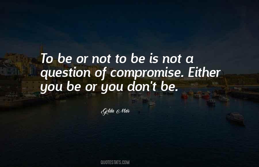 Be Or Not To Be Quotes #393327