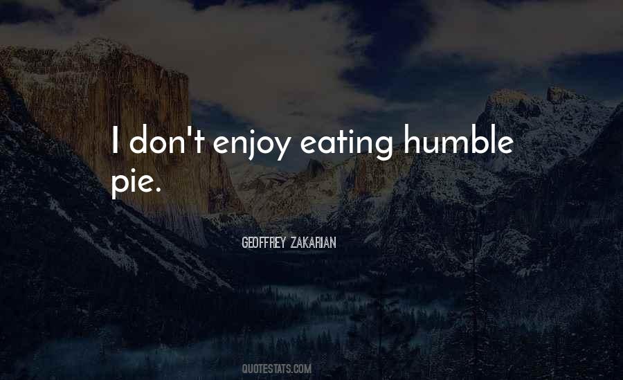 Eating Humble Pie Quotes #1035785