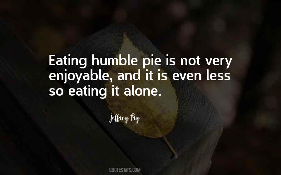 Eating Humble Pie Quotes #1205827