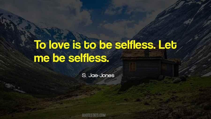 Love Is Selfless Quotes #194371