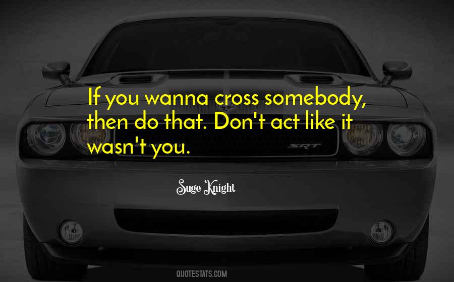 Act Like It Quotes #730655