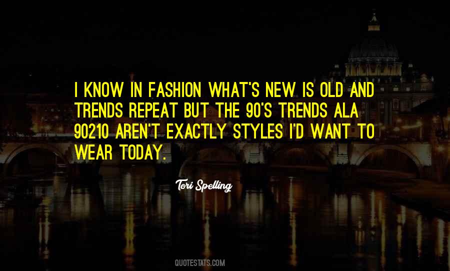 Know What The New Fashion Is Quotes #1083156