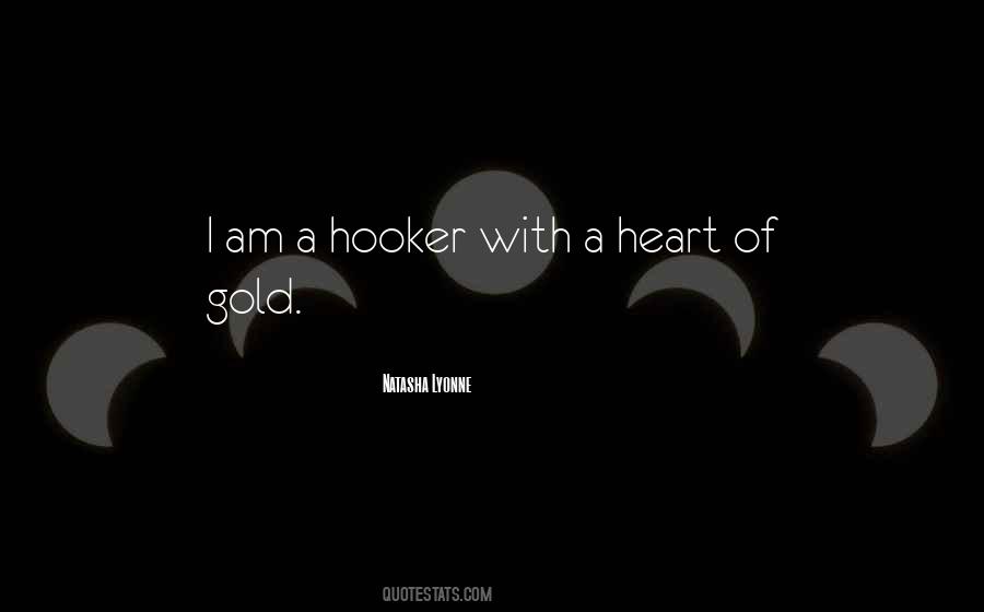 Have A Heart Of Gold Quotes #459187