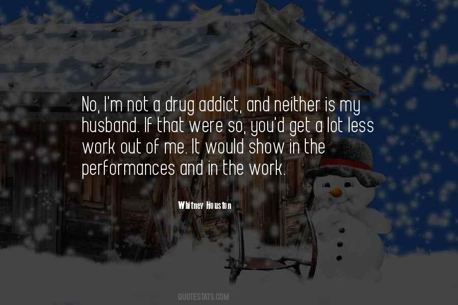 No Drug Addiction Quotes #1061523