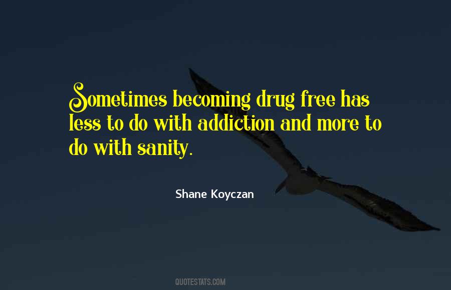 No Drug Addiction Quotes #467506