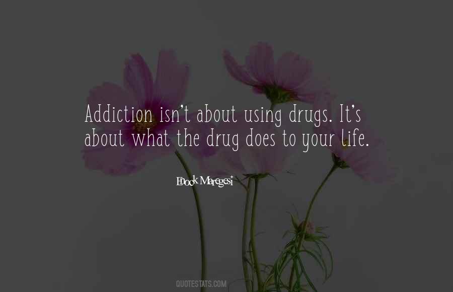 No Drug Addiction Quotes #650373