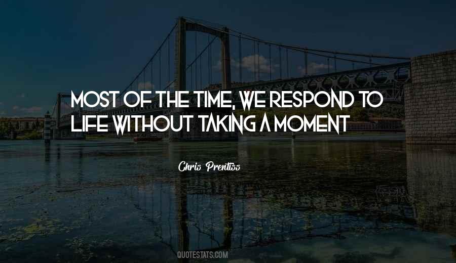 Taking A Moment Quotes #557283