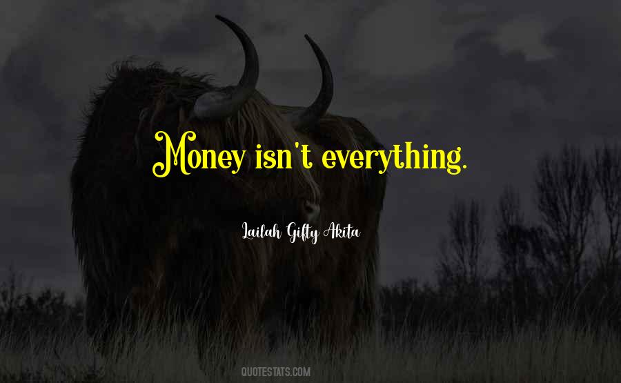 Money Isn T Everything Quotes #400081