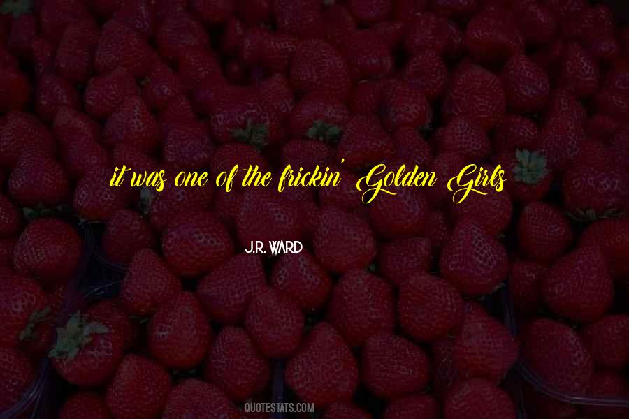 Golden Girls Quotes #281573