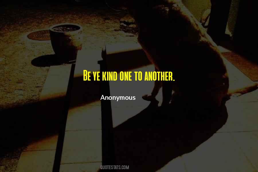 Be Kind To One Another Quotes #38267