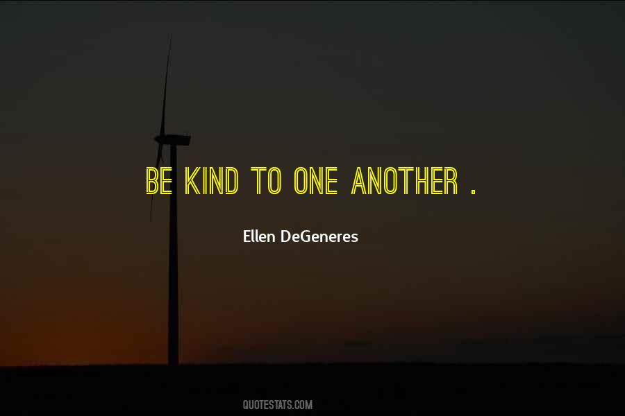 Be Kind To One Another Quotes #798597
