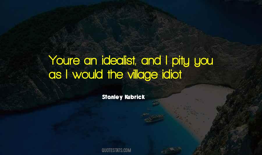 Quotes About The Village Idiot #1696515