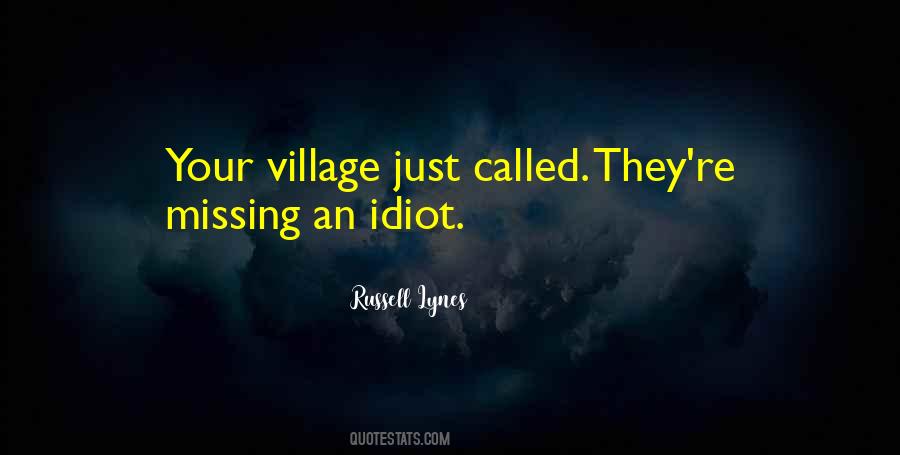 Quotes About The Village Idiot #592713