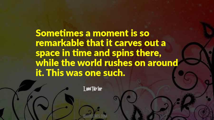 Remarkable Moment Quotes #1133469