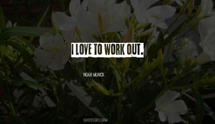 Love To Work Quotes #1144326