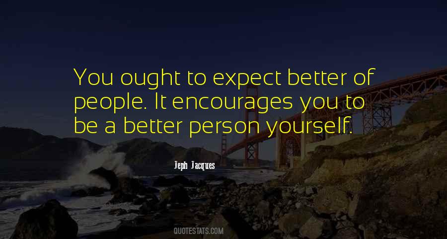 Be A Better Person Quotes #589802