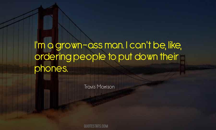 Be A Grown Man Quotes #1130973