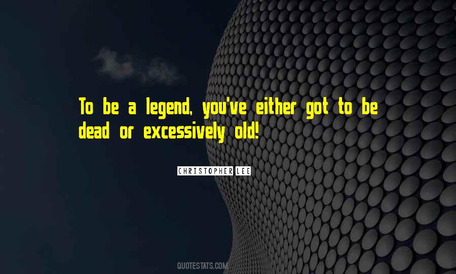 Be A Legend Quotes #1046847