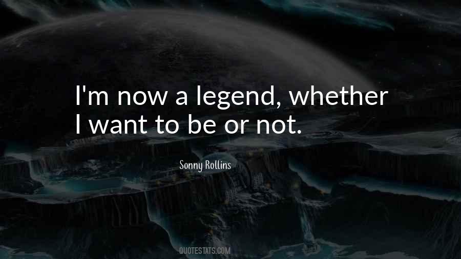 Be A Legend Quotes #1055224