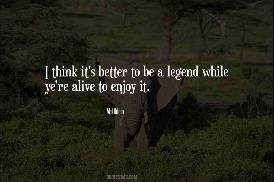 Be A Legend Quotes #1467534