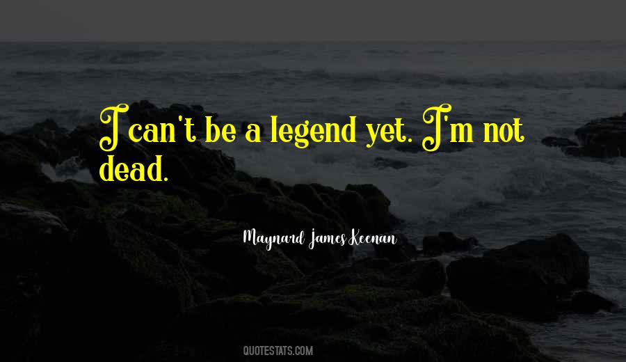 Be A Legend Quotes #1864923