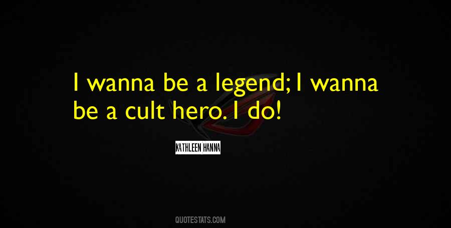 Be A Legend Quotes #950737