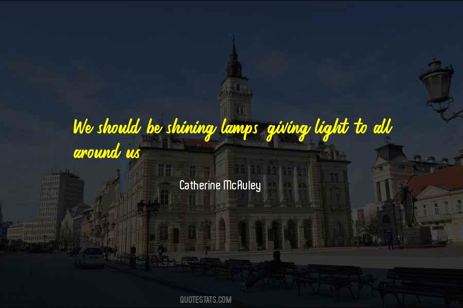 Be A Shining Light Quotes #303594
