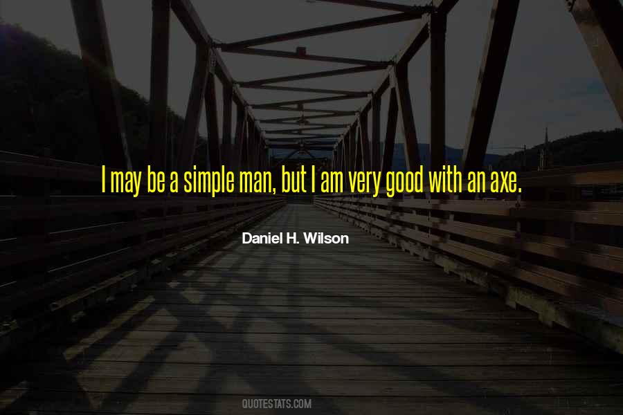Be A Simple Man Quotes #1582591