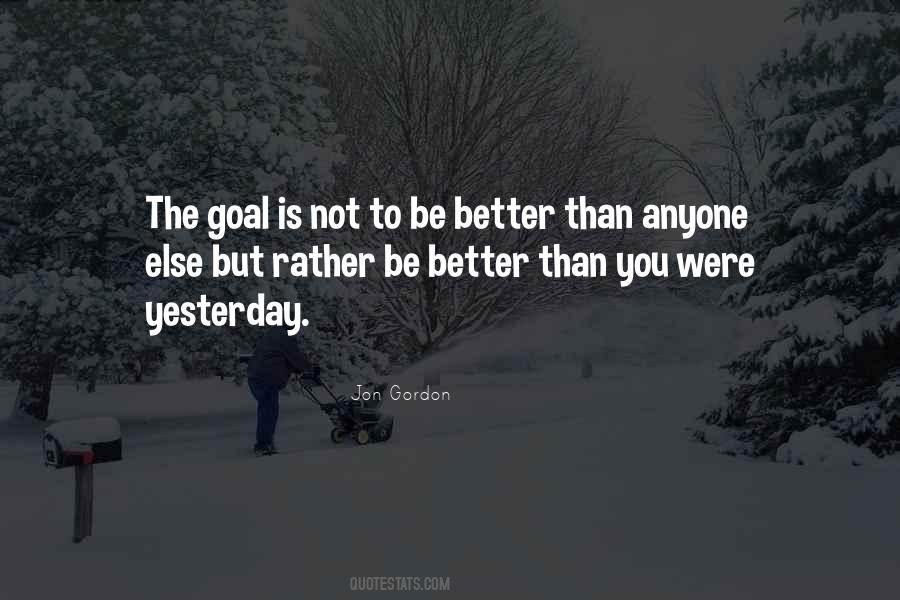 Be Better Than Yesterday Quotes #1457341