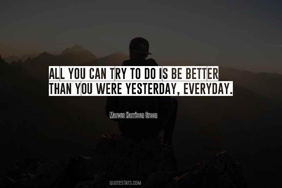 Be Better Than Yesterday Quotes #781977