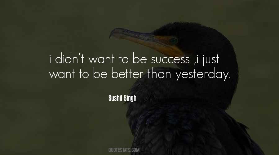 Be Better Than Yesterday Quotes #887635