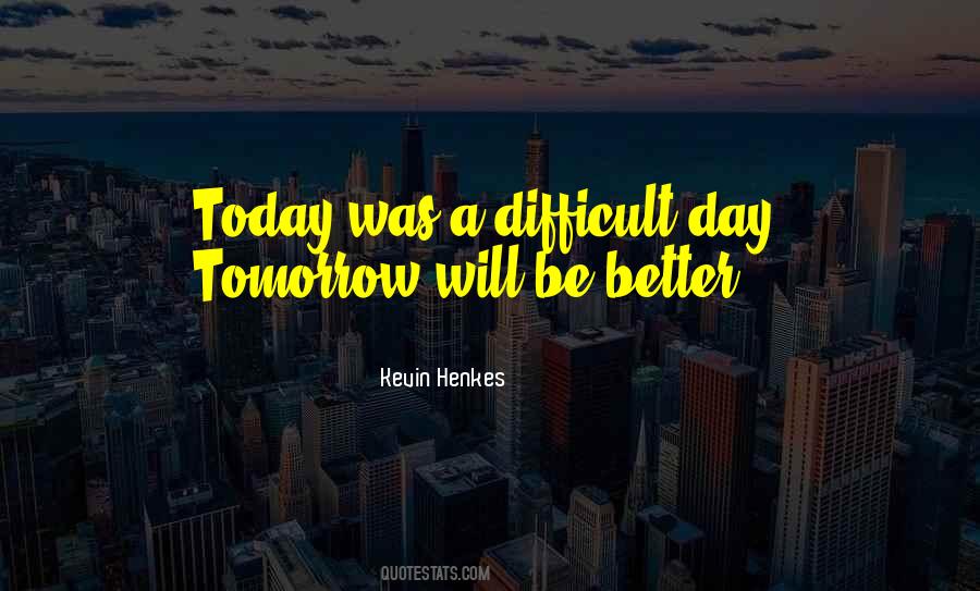 Be Better Tomorrow Quotes #1313000
