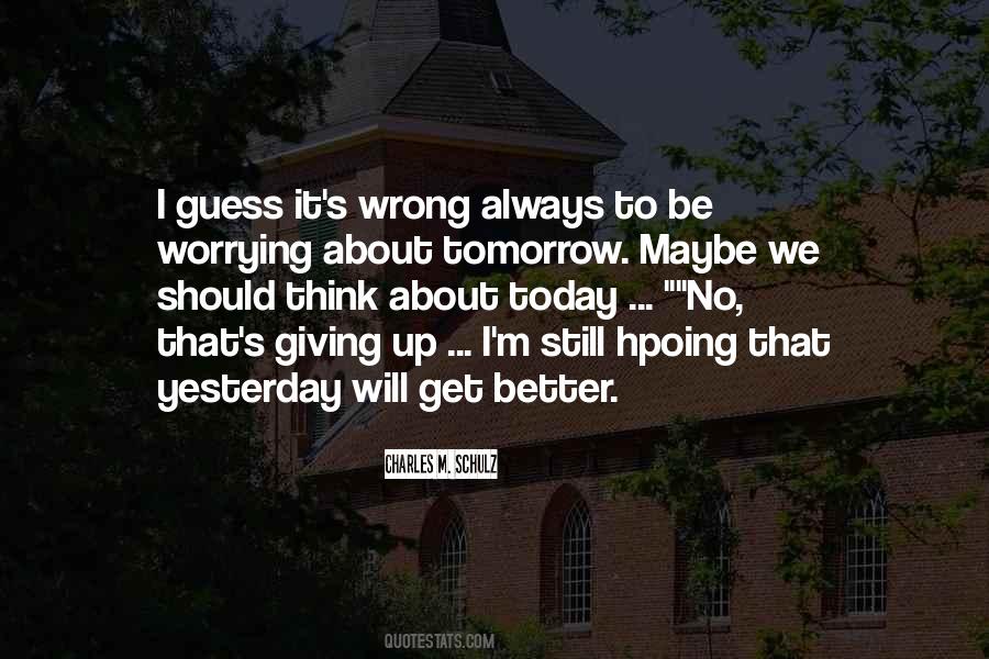 Be Better Tomorrow Quotes #1553065