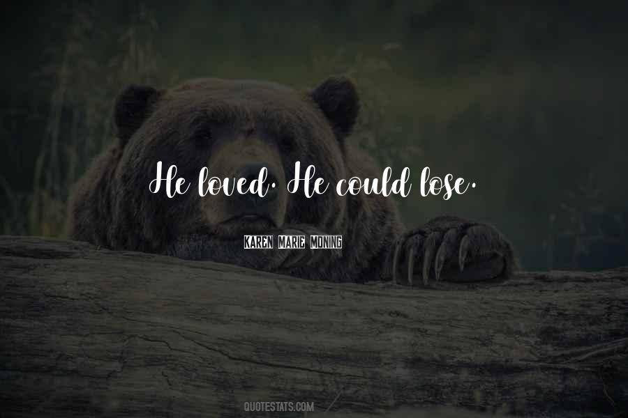 Lose Loved Ones Quotes #1341172