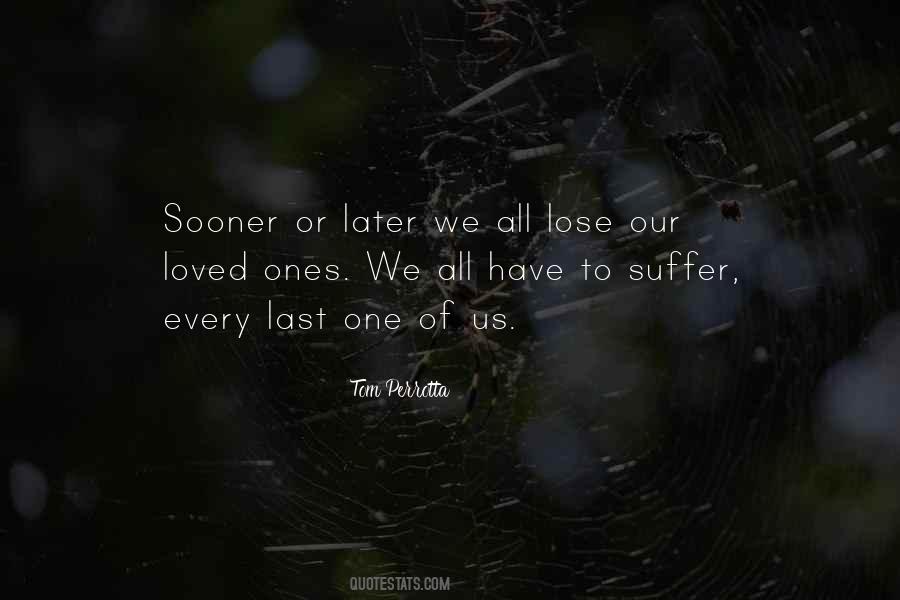 Lose Loved Ones Quotes #1553896