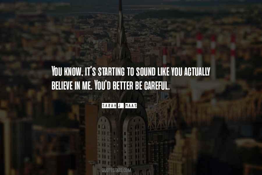 Be Careful What You Believe Quotes #1460253