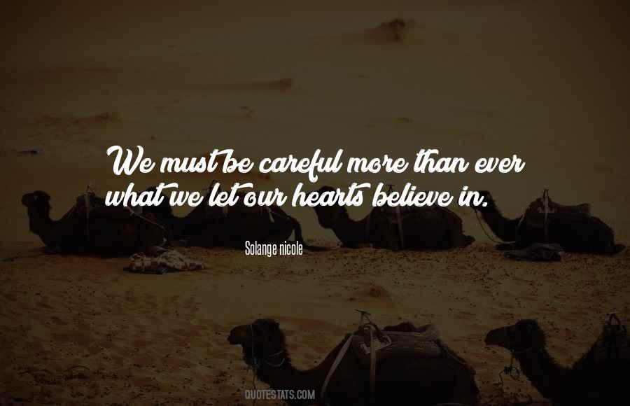 Be Careful What You Believe Quotes #540301