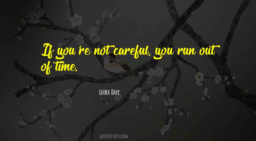 Be Careful What You Do To Me Quotes #4069